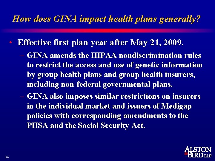 How does GINA impact health plans generally? • Effective first plan year after May