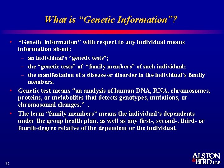 What is “Genetic Information”? • “Genetic information” with respect to any individual means information