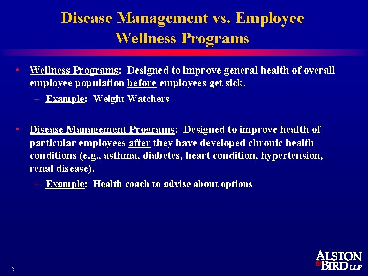 Disease Management vs. Employee Wellness Programs • Wellness Programs: Designed to improve general health