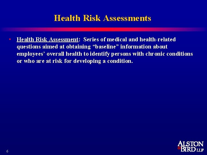 Health Risk Assessments • Health Risk Assessment: Series of medical and health-related questions aimed