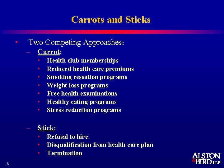 Carrots and Sticks • Two Competing Approaches: – Carrot: • • Health club memberships