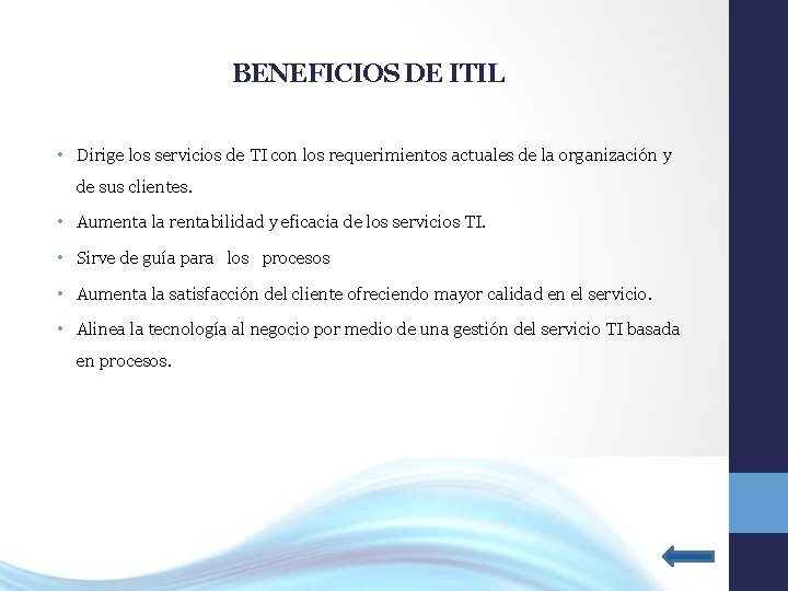 BENEFICIOS DE ITIL • Dirige los servicios de TI con los requerimientos actuales de
