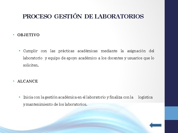 PROCESO GESTIÓN DE LABORATORIOS • OBJETIVO • Cumplir con las prácticas académicas mediante la