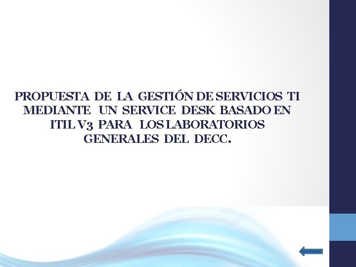 PROPUESTA DE LA GESTIÓN DE SERVICIOS TI MEDIANTE UN SERVICE DESK BASADO EN ITIL