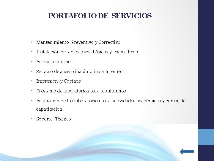 PORTAFOLIO DE SERVICIOS • Mantenimiento Preventivo y Correctivo. • Instalación de aplicativos básicos y