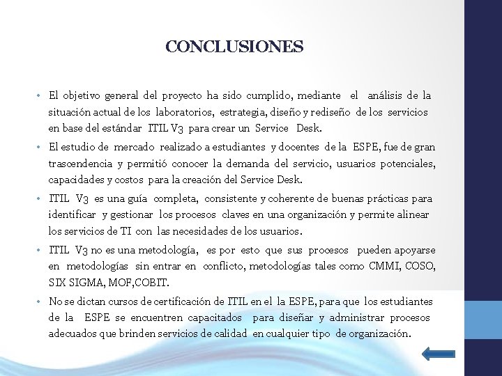 CONCLUSIONES • El objetivo general del proyecto ha sido cumplido, mediante el análisis de