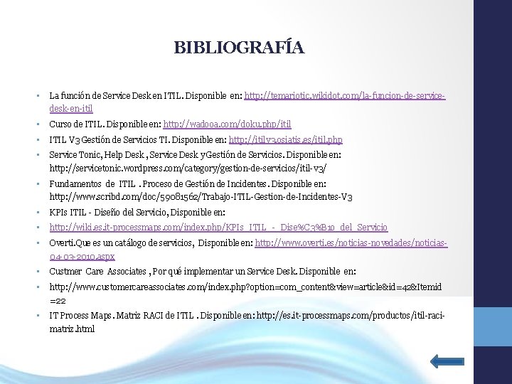 BIBLIOGRAFÍA • La función de Service Desk en ITIL. Disponible en: http: //temariotic. wikidot.
