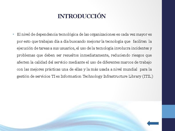 INTRODUCCIÓN • El nivel de dependencia tecnológica de las organizaciones es cada vez mayor