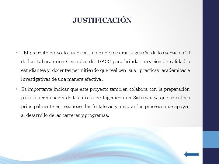 JUSTIFICACIÓN • El presente proyecto nace con la idea de mejorar la gestión de
