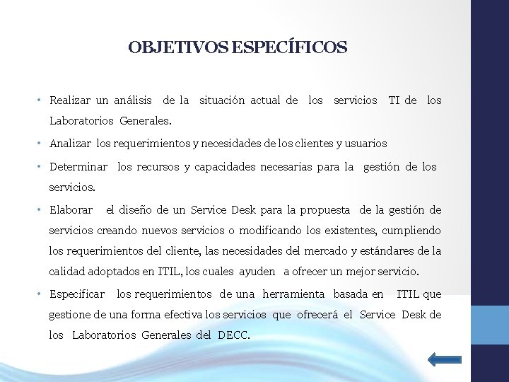 OBJETIVOS ESPECÍFICOS • Realizar un análisis de la situación actual de los servicios TI