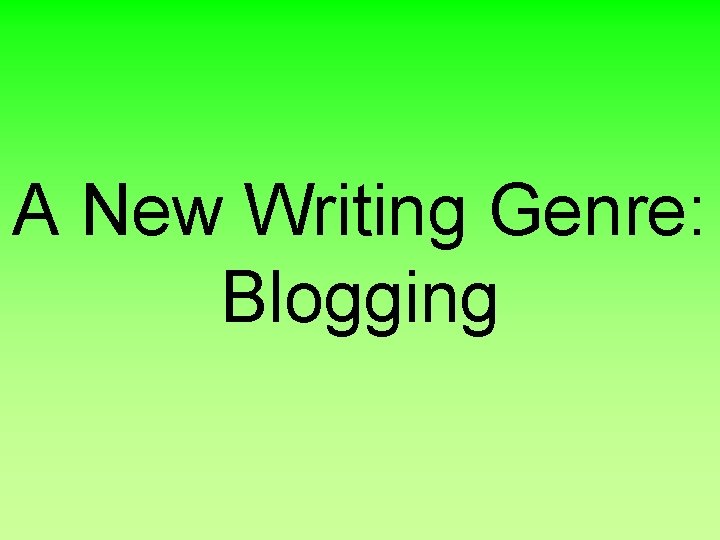 A New Writing Genre: Blogging 