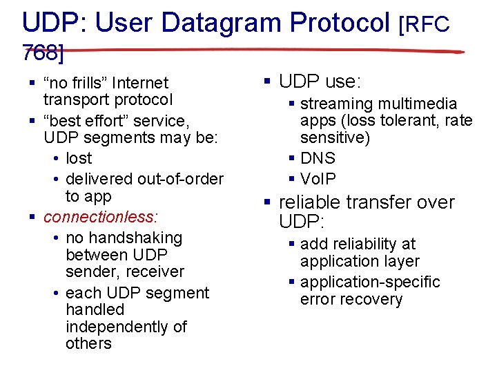 UDP: User Datagram Protocol [RFC 768] § “no frills” Internet transport protocol § “best
