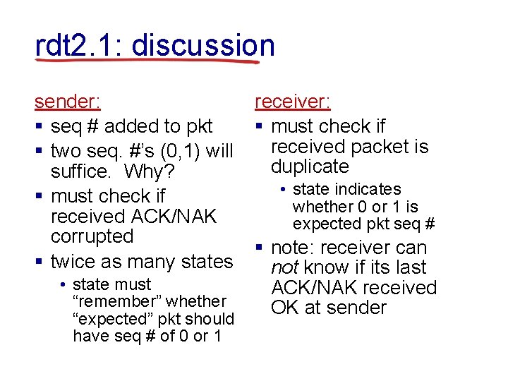 rdt 2. 1: discussion sender: § seq # added to pkt § two seq.