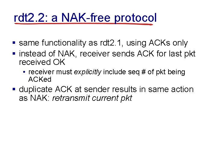 rdt 2. 2: a NAK-free protocol § same functionality as rdt 2. 1, using