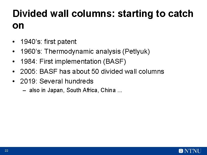 Divided wall columns: starting to catch on • • • 1940’s: first patent 1960’s: