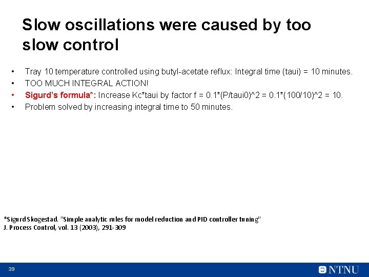 Slow oscillations were caused by too slow control • • Tray 10 temperature controlled