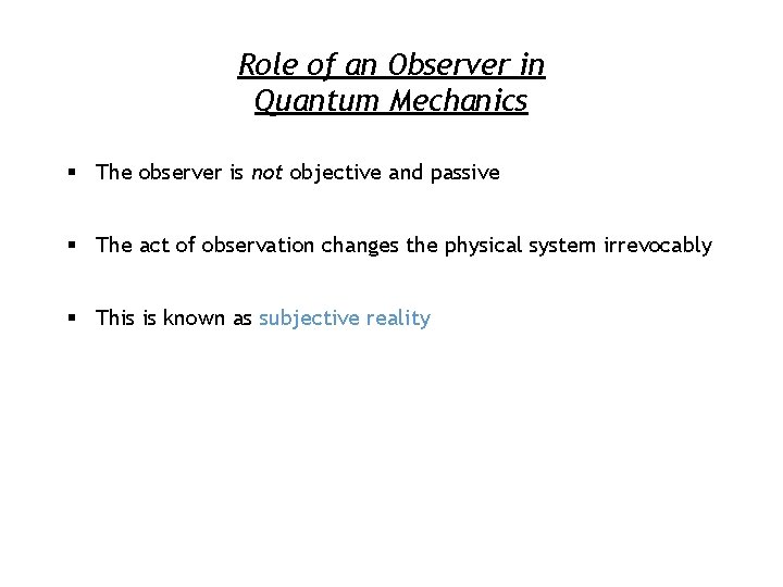 Role of an Observer in Quantum Mechanics § The observer is not objective and