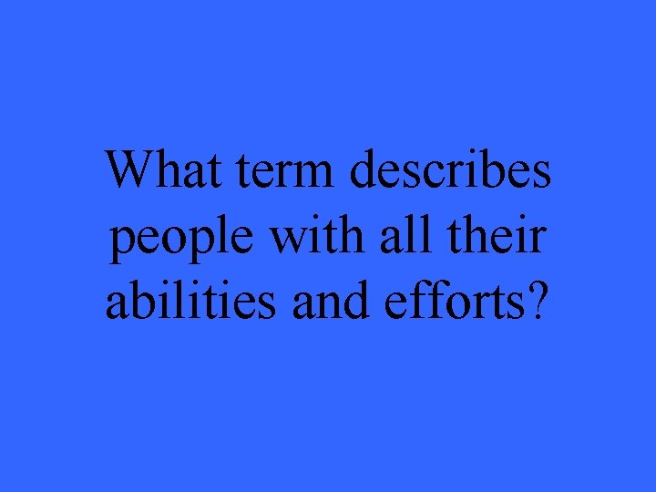 What term describes people with all their abilities and efforts? 