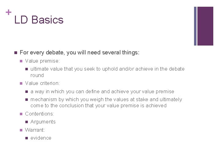 + LD Basics n For every debate, you will need several things: n Value
