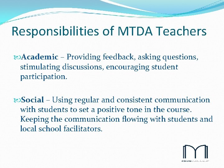 Responsibilities of MTDA Teachers Academic – Providing feedback, asking questions, stimulating discussions, encouraging student