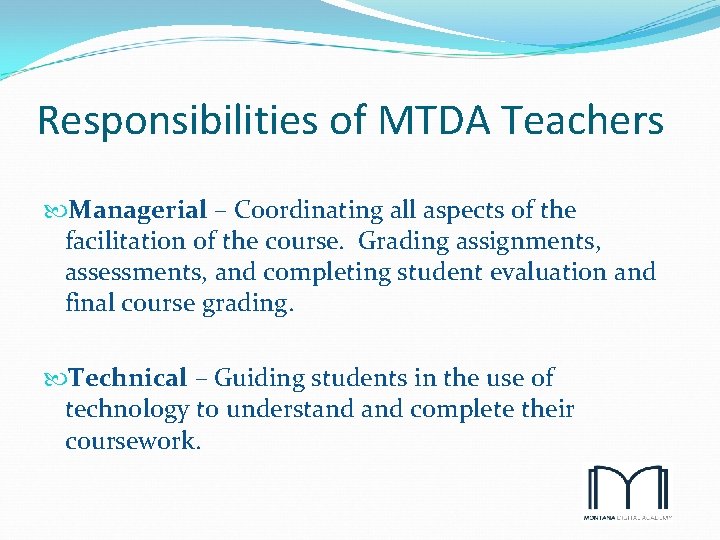 Responsibilities of MTDA Teachers Managerial – Coordinating all aspects of the facilitation of the