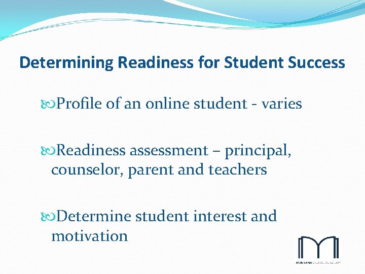 Determining Readiness for Student Success Profile of an online student - varies Readiness assessment