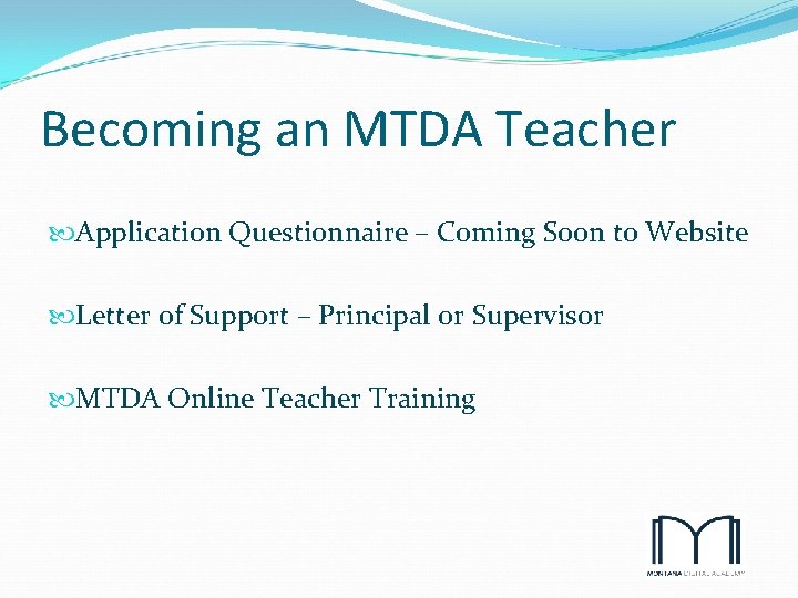 Becoming an MTDA Teacher Application Questionnaire – Coming Soon to Website Letter of Support