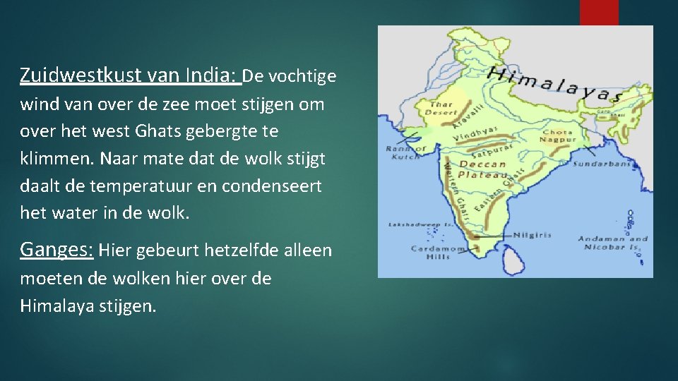 Zuidwestkust van India: De vochtige wind van over de zee moet stijgen om over