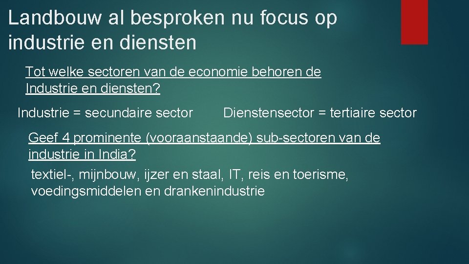 Landbouw al besproken nu focus op industrie en diensten Tot welke sectoren van de