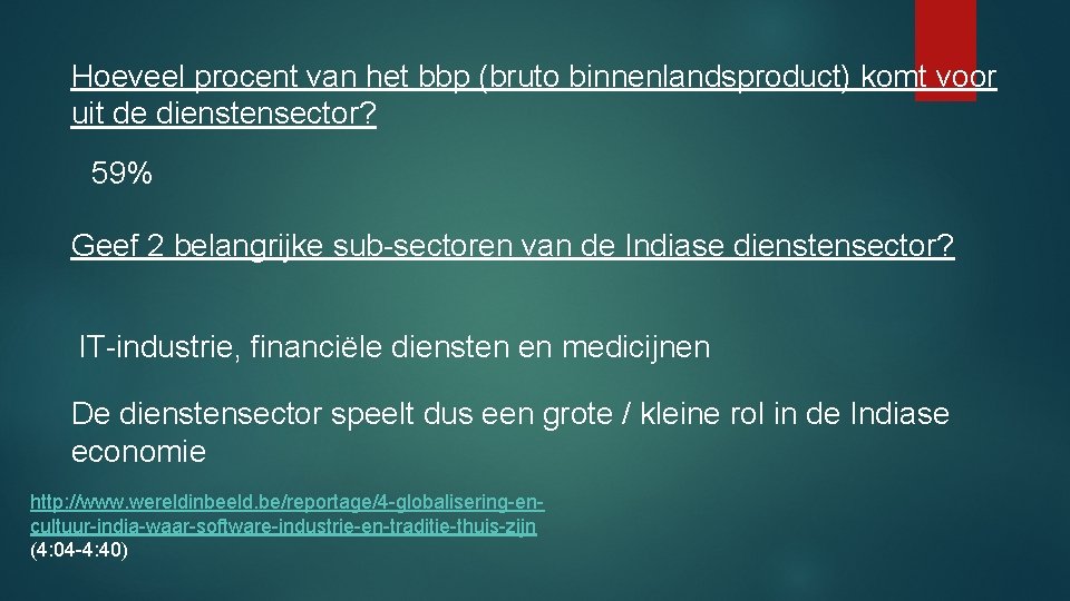 Hoeveel procent van het bbp (bruto binnenlandsproduct) komt voor uit de dienstensector? 59% Geef