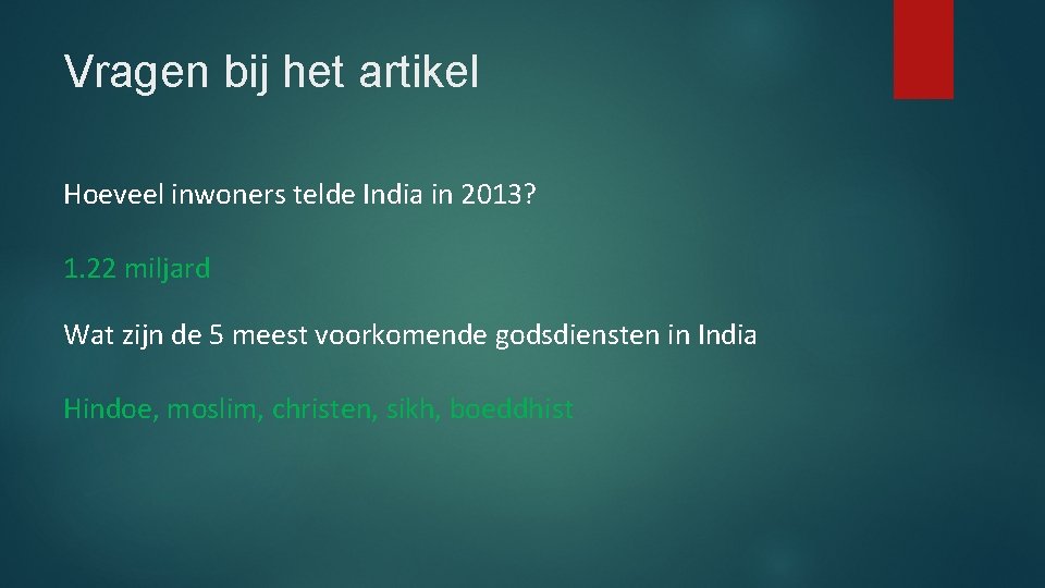 Vragen bij het artikel Hoeveel inwoners telde India in 2013? 1. 22 miljard Wat