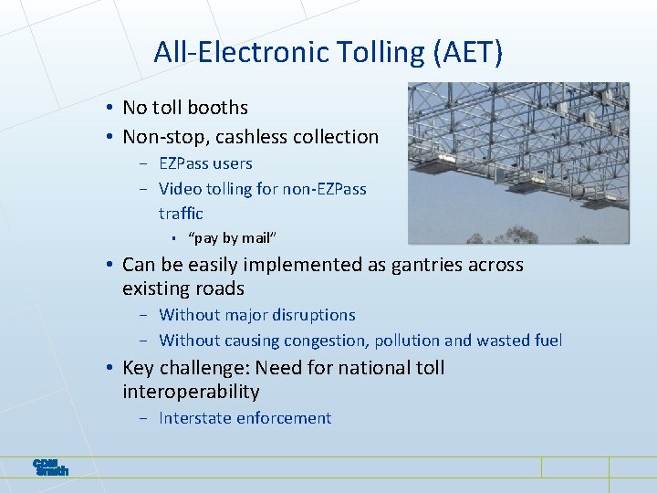 All-Electronic Tolling (AET) • No toll booths • Non-stop, cashless collection − EZPass users All-Electronic Tolling (AET) • No toll booths • Non-stop, cashless collection − EZPass users
