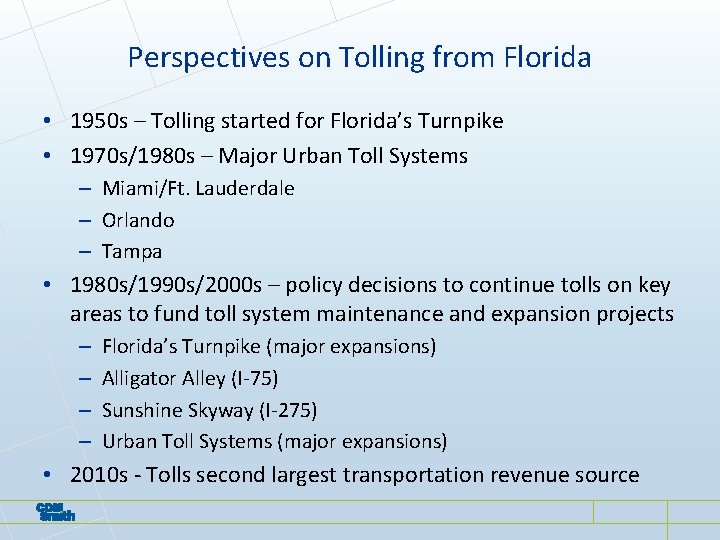 Perspectives on Tolling from Florida • 1950 s – Tolling started for Florida’s Turnpike Perspectives on Tolling from Florida • 1950 s – Tolling started for Florida’s Turnpike