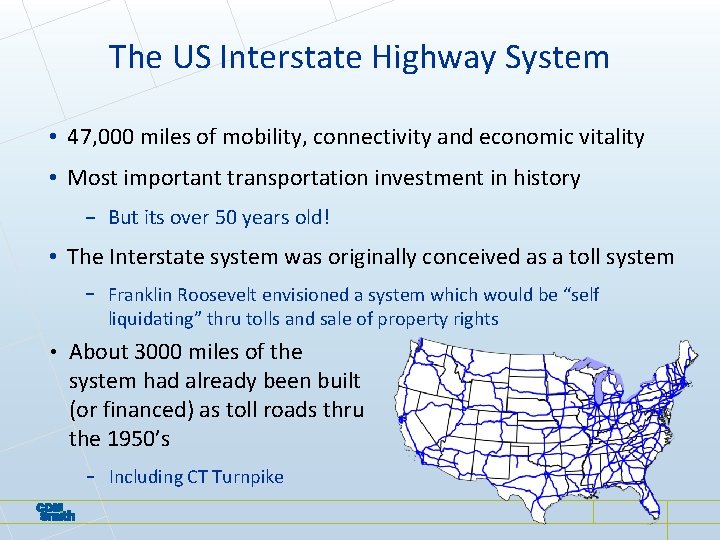 The US Interstate Highway System • 47, 000 miles of mobility, connectivity and economic The US Interstate Highway System • 47, 000 miles of mobility, connectivity and economic