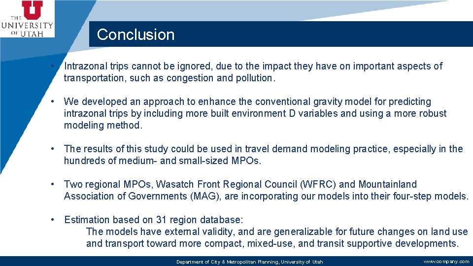 Conclusion • Intrazonal trips cannot be ignored, due to the impact they have on