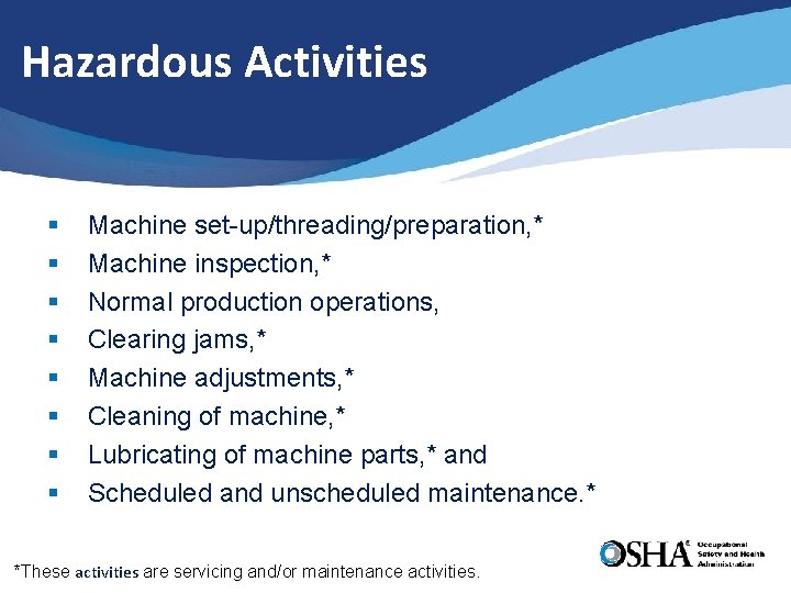 Hazardous Activities § § § § Machine set-up/threading/preparation, * Machine inspection, * Normal production