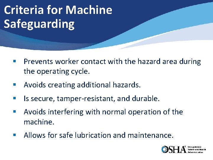 Criteria for Machine Safeguarding § Prevents worker contact with the hazard area during the