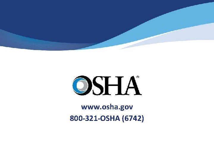 www. osha. gov 800 -321 -OSHA (6742) 