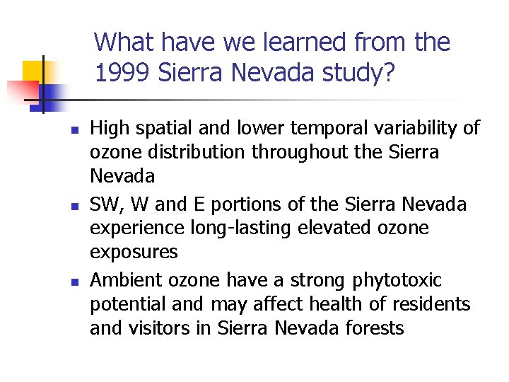 What have we learned from the 1999 Sierra Nevada study? n n n High
