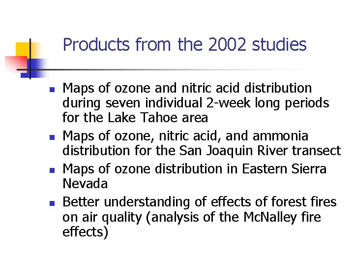 Products from the 2002 studies n n Maps of ozone and nitric acid distribution