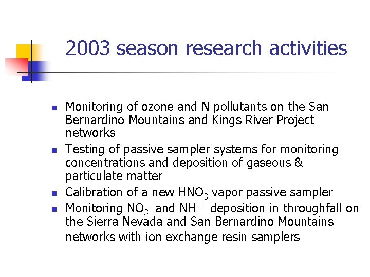 2003 season research activities n n Monitoring of ozone and N pollutants on the