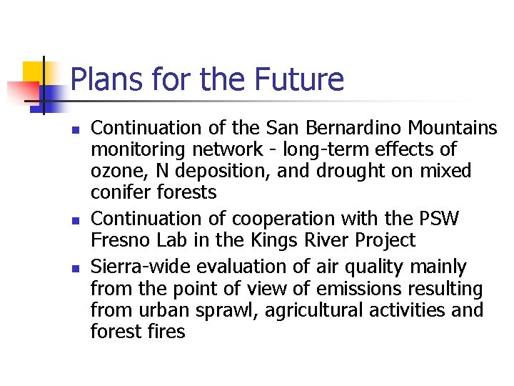 Plans for the Future n n n Continuation of the San Bernardino Mountains monitoring