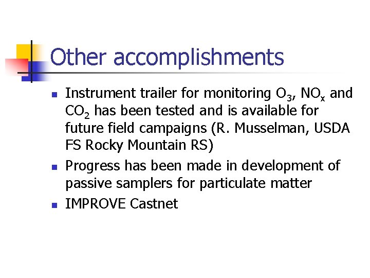 Other accomplishments n n n Instrument trailer for monitoring O 3, NOx and CO