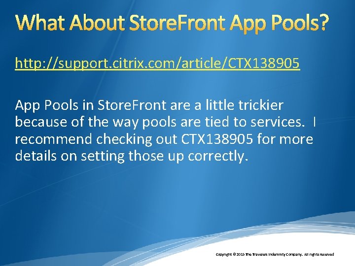 What About Store. Front App Pools? http: //support. citrix. com/article/CTX 138905 App Pools in