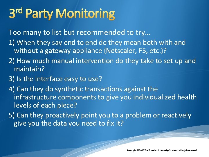 rd 3 Party Monitoring Too many to list but recommended to try… 1) When