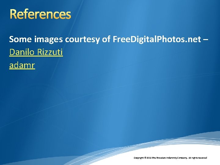 References Some images courtesy of Free. Digital. Photos. net – Danilo Rizzuti adamr Copyright