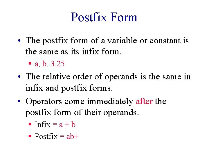 Postfix Form • The postfix form of a variable or constant is the same Postfix Form • The postfix form of a variable or constant is the same