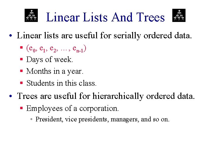 Linear Lists And Trees • Linear lists are useful for serially ordered data. § Linear Lists And Trees • Linear lists are useful for serially ordered data. §