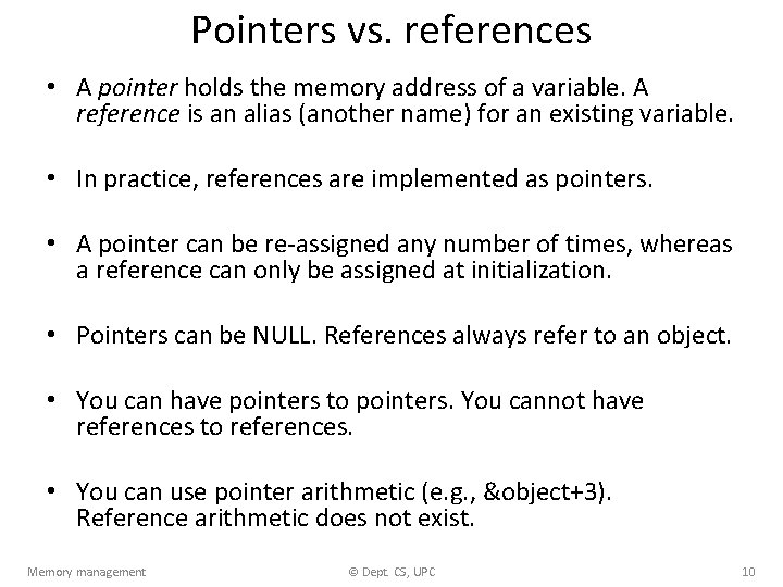 Pointers vs. references • A pointer holds the memory address of a variable. A