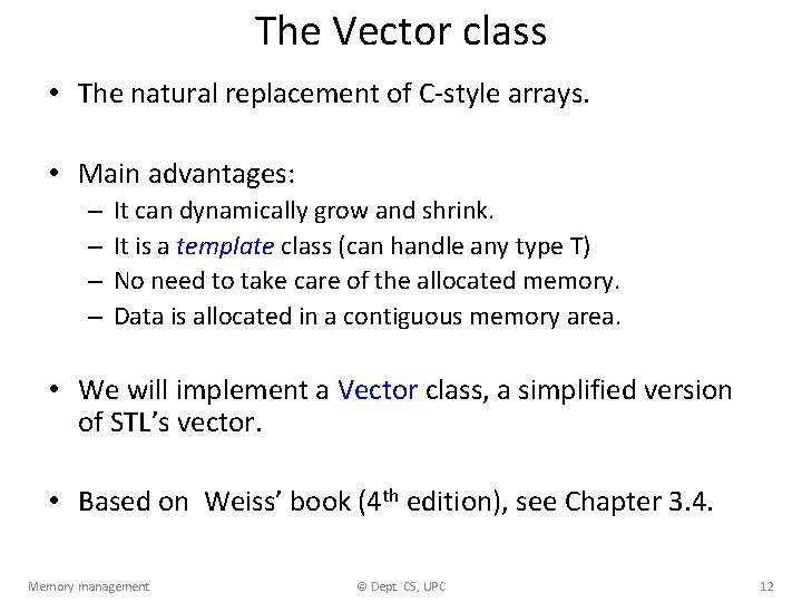 The Vector class • The natural replacement of C-style arrays. • Main advantages: –